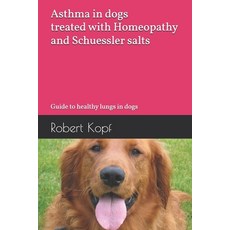 (영문도서)Asthma in dogs treated with Homeopathy and Schuessler salts: Guide to healthy lu... Paperback, Independently Published, English, 9798273734425