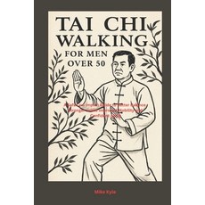 (英文圖書)Tai Chi walking for men Over 50: A Safe Low Impact Guide to Better Balance Stron... 平裝版, Independently Published, 英文
