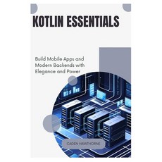 (英文圖書)Kotlin Essentials: Build Mobile Apps and Modern Backends with Elegance and Power 平裝版, Independently Published, 英文