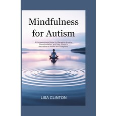 (영문도서)Mindfulness for Autism: A Compassionate Guide for Managing Anxiety Overstimulat... Paperback, Independently Published, English, 9798264190148