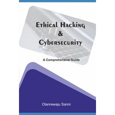 (영문도서) Ethical Hacking & Cybersecurity: A Comprehensive Guide Paperback, Independently Published, English, 9798861130868