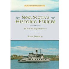 (영문도서)Nova Scotia's Historic Ferries: The Boats That Bridged the Province Paperback, English, 9781774714737