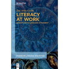 (영문도서)Literacy at Work: Ultimate Native Language Attainment Hardcover, de Gruyter Mouton, English, 9783111678795