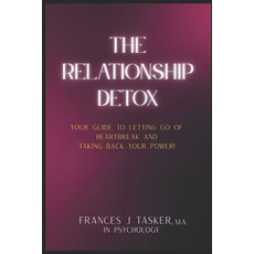 (영문도서)The Relationship Detox: Your Guide to Letting Go of Heartbreak and Taking Back Y... Paperback, Independently Published, English, 9798289584496