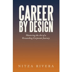 (영문도서) Career by Design: Mastering the Art of a Rewarding Corporate Journey Paperback, Balboa Press, English, 9798765258927