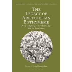 (영문도서) The Legacy of Aristotelian Enthymeme: Proof and Belief in the Middle Ages and the Renaissance Paperback, Bloomsbury Academic, English, 9781350248847
