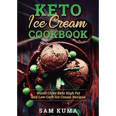 Keto Ice Cream Cookbook: World Class Keto High Fat and Low Carb Ice Cream Recipes Paperback, Sam Kuma, English, 9781922462428