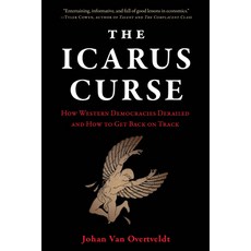 (영문도서) The Icarus Curse: How Western Democracies Derailed and How to Get Back on Track Hardcover, Agate B2, English, 9781572843431