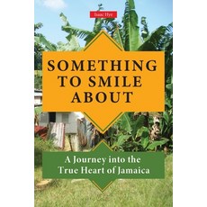 (영문도서) Something to Smile About: A Journey into the True Heart of Jamaica Paperback, Taderon Press, English, 9781909382787