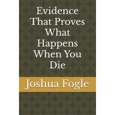 (英文圖書)Evidence That Proves What Happens When You Die 平裝版, Independently Published, 英文