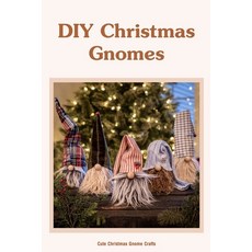 (영문도서) DIY Christmas Gnomes: Cute Christmas Gnome Crafts: Black and White Paperback, Independently Published, English, 9798358877986