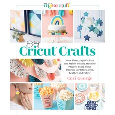 (영문도서) Easy Cricut(r) Crafts: More Than 35 Quick Easy and Stylish Cutting Machine Projects Using V... Hardcover, Better Day Books, English, 9780764365485