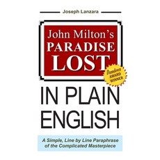 John Milton's Paradise Lost In Plain English: A Simple Line By Line Paraphrase Of The Complicated M... Paperback, New Arts Library, English, 9780963962157