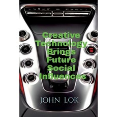 (영문도서) Creative Technology Brings Future Social Influences Paperback, Notion Press, English, 9798887045214