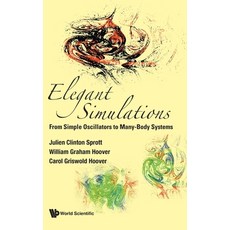 (영문도서) Elegant Simulations: From Simple Oscillators to Many-Body Systems Hardcover, World Scientific Publishing..., English, 9789811263569