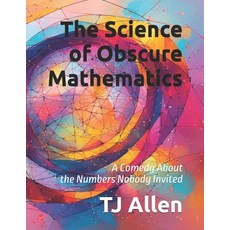 (英文圖書)The Science of Obscure Mathematics: A Comedy About the Numbers Nobody Invited 平裝版, Independently Published, 英文