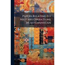 (영문도서)Papers Relating To Military Operations In Affghanistan: Presented To Both Houses... Paperback, Nabu Press, English, 9781245337922