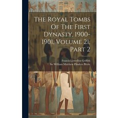 (영문도서) The Royal Tombs Of The First Dynasty 1900-1901 Volume 21 Part 2 Hardcover, Legare Street Press, English, 9781020625381