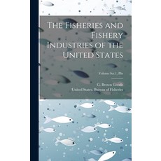 (영문도서) The Fisheries and Fishery Industries of the United States; Volume Sct.1 Plts Hardcover, Legare Street Press, English, 9781019774014