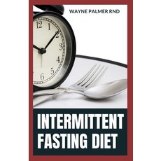Intermittent Fasting Diet: The Convincing Guide To Lose Weight And Stay Healthy By Intermittent Fast... Paperback, Independently Published