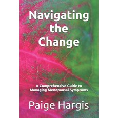 (영문도서)Navigating the Change: A Comprehensive Guide to Managing Menopausal Symptoms Paperback, Independently Published, English, 9798296852229