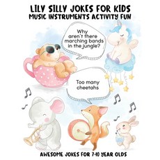 Lily Silly Jokes For Kids - Awesome Jokes for 7-10 Year Olds: Boys and Girls Music Instruments Activ... Paperback, Independently Published