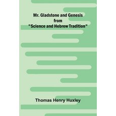 (영문도서)Mr. Gladstone and Genesis; from "Science and Hebrew Tradition" Paperback, Alpha Edition, English, 9789374593233 Alpha Edition, English, 9789374593233