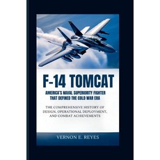 (영문도서)F-14 Tomcat: America's Naval Superiority Fighter That Defined the Cold War Era:... Paperback, Independently Published, English, 9798276954523