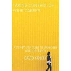 (영문도서) Taking Control of Your Career: A Step-by-Step Guide to Managing Your Job Search Paperback, Independently Published, English, 9798329818406