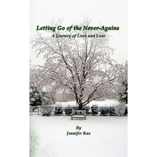 (영문도서) Letting Go of the Never-Agains: A Journey of Love and Loss Paperback, Jennifer Rae Trojan Publishing, English, 9780997863338
