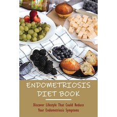 (영문도서) Endometriosis Diet Book: Discover Lifestyle That Could Reduce Your Endometriosis Symptoms: Ho... Paperback, Independently Published, English, 9798500551832