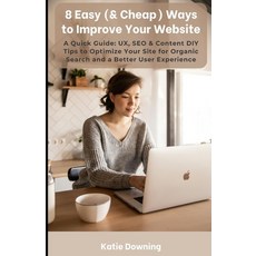 (영문도서) 8 Easy (& Cheap) Ways to Improve Your Website: A Quick Guide: UX SEO & Content DIY Tips to O... Paperback, Independently Published, English, 9798870653549