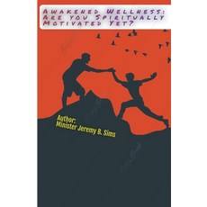 (영문도서) Awakened Wellness: Are YOU Spiritually Motivated Yet? Paperback, Jeremy Sims, English, 9798223507024