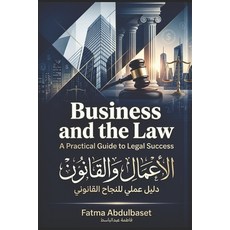 (영문도서)Business and the Law A Practical Guide to Legal Success: A Practical Guide to Le... Paperback, Independently Published, English, 9798180012128 Independently Published, English, 9798180012128