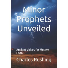 (英文圖書)Minor Prophets Unveiled: Ancient Voices for Modern Faith 平裝版, Charles Rushing, 英文