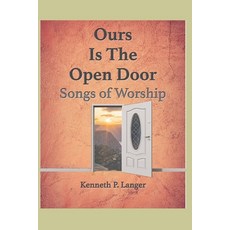 (영문도서) Ours Is The Open Door: Songs For Worship Paperback, Brass Bell Books, English, 9781949464870