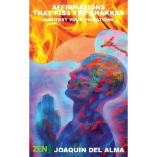 (영문도서) Affirmations That Kiss The Chakras: Manifest Your Vibrations Paperback, Independently Published, English, 9798387709968