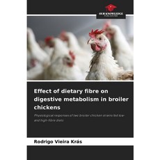 (영문도서)Effect of dietary fibre on digestive metabolism in broiler chickens Paperback, Our Knowledge Publishing, English, 9786209209376