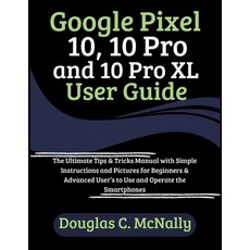 (英文圖書)Google Pixel 10 10 Pro and 10 Pro XL User Guide: The Ultimate Tips & Tricks Man... 平裝版, Independently Published, 英文