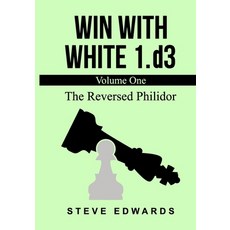 (영문도서) Win With White 1.d3: The Reversed Philidor Paperback, Independently Published, English, 9798871523636