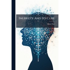 (영문도서)Inebriety And Its Cure: A Paper Read Before The Suffolk District Medical Society... Paperback, Nabu Press, English, 9781179299860