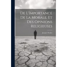 (영문도서) De L'Importance De La Morale Et Des Opinions Religieuses Paperback, Legare Street Press, English, 9781021705433