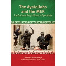 (영문도서) The Ayatollahs and the MEK: Iran's Crumbling Influence Operation Paperback, University of Baltimore Col..., English, 9780578536095