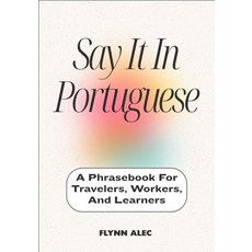 (英文圖書)Say It In Portuguese: A Phrasebook For Travelers Workers And Learners 平裝版, Independently Published, 英文