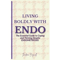 (영문도서) Living Boldly with Endo: The Essential Guide to Coping and Thriving Despite End... Paperback, Independently Published, English, 9798344729688