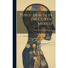(영문도서) Public Health in the City of Mexico Hardcover, Legare Street Press, English, 9781020786174