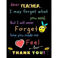 (영문도서) Dear Teacher I May Forget What You Said But I Will Never Forget How You Made Me Feel love Th... Paperback, Independently Published, English, 9781098668228