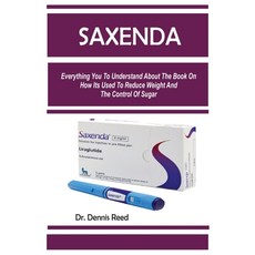 (영문도서) Saxenda: Everything You To Understand About The Book On How Its Used To Reduce Weight And The... Paperback, Independently Published, English, 9798878748438