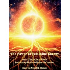 (英文圖書)The Power of Feminine Energy: Book 4 - Part 1: The Radiant Womb Reclaiming the S... 精裝版, Sacred Essence Press, 英文