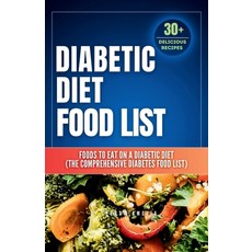 (영문도서) Diabetic Diet Food List: Foods to Eat on a Diabetic Diet (The comprehensive diabetes food lis... Paperback, Independently Published, English, 9798873521708